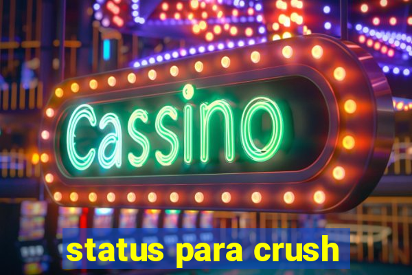 status para crush